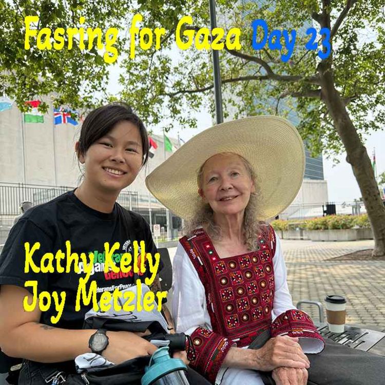 cover art for Fasting for Gazans; Kathy Kelly / Joy Metzler -- Day 23