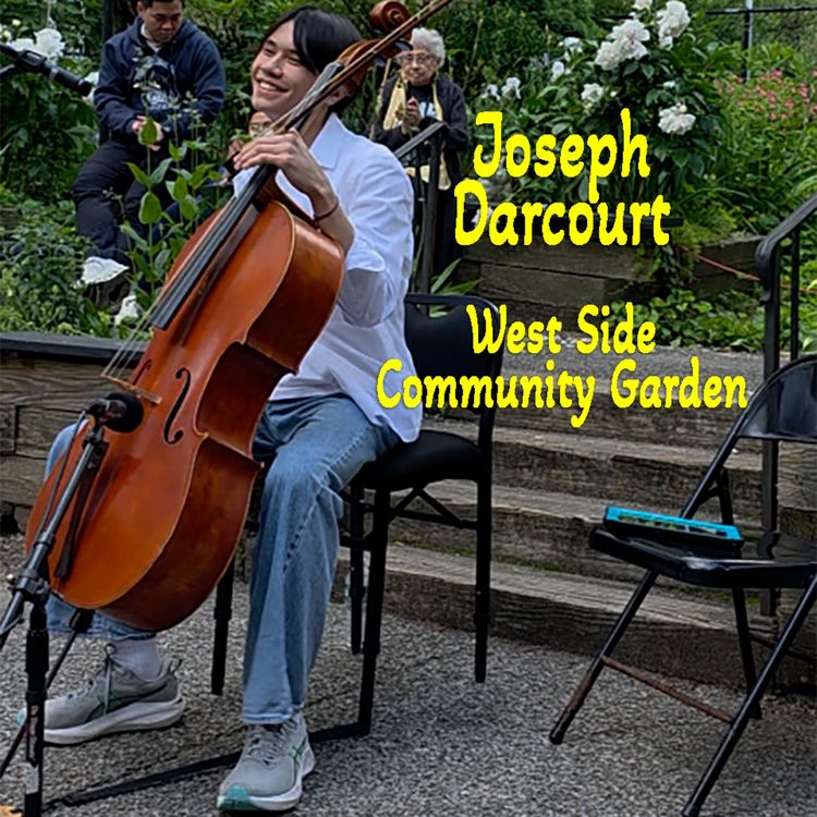 cover art for Cellist Joseph Darcourt @ West Side Community Garden - May 2025