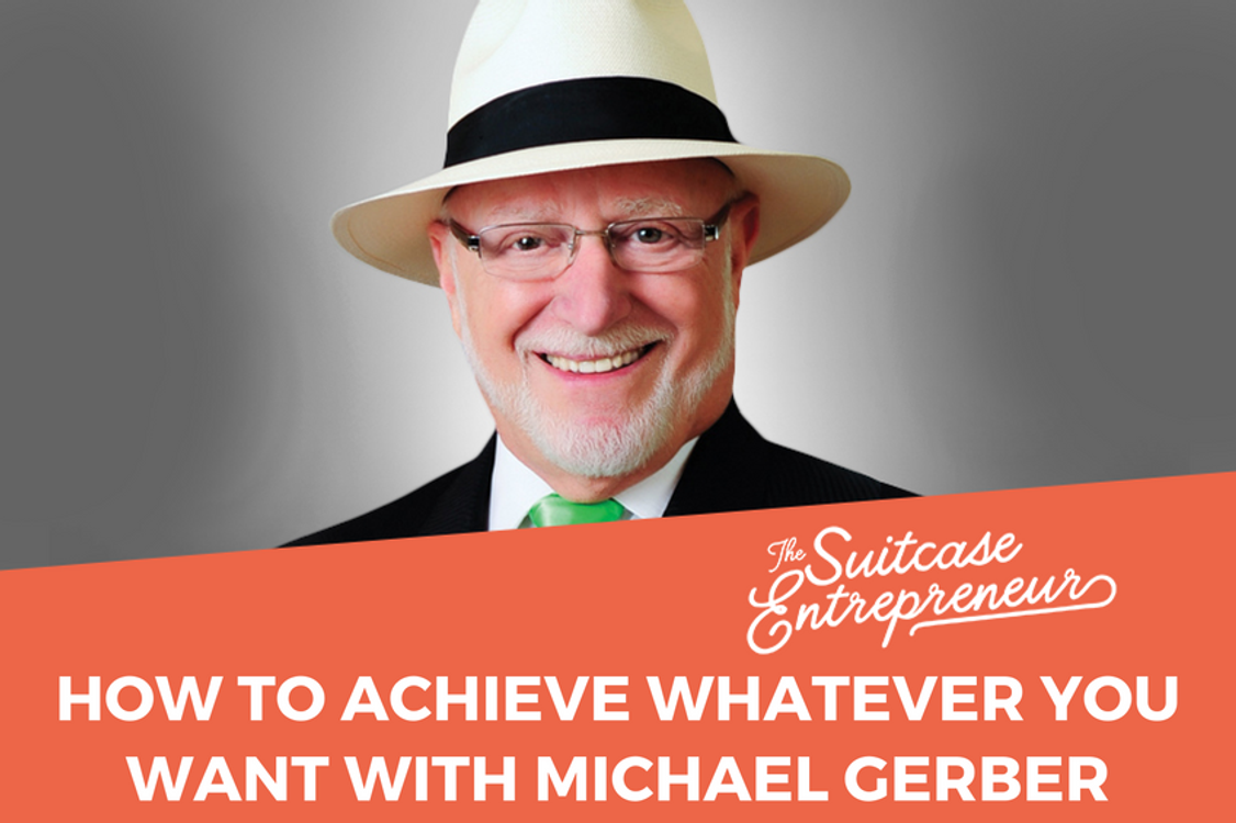 cover art for [298] How to Achieve Whatever you Want with Michael Gerber