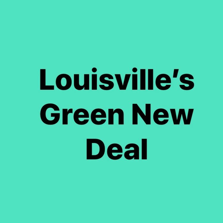 cover art for Louisville's Green New Deal Part Three