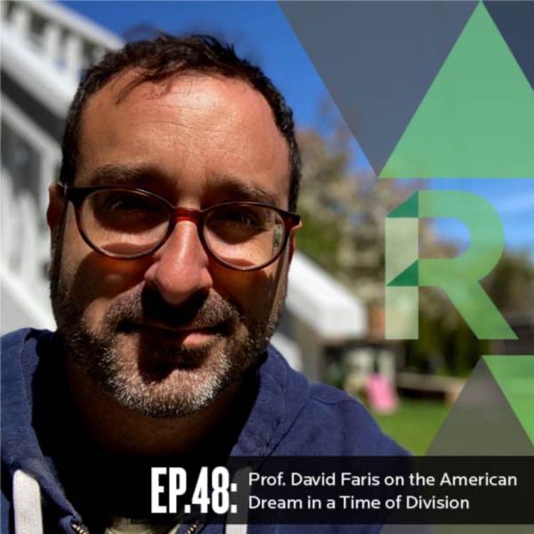 cover art for Ep 48: Prof. David Faris on the American Dream in a Time of Division