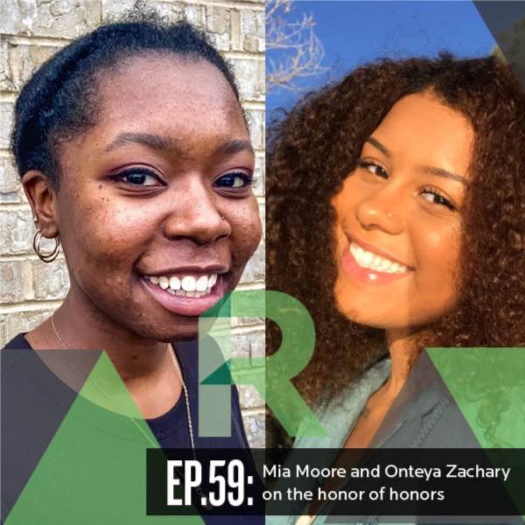 cover art for Ep. 59: Mia Moore and Onteya Zachary on the honor of honors 