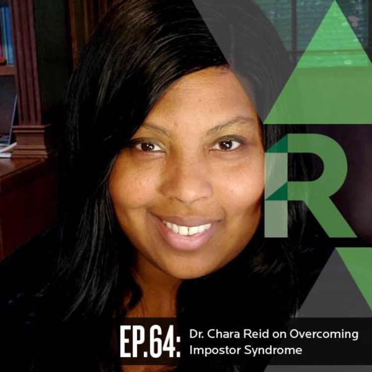 cover art for Ep. 64: Dr. Chara Reid on Overcoming Impostor Syndrome  