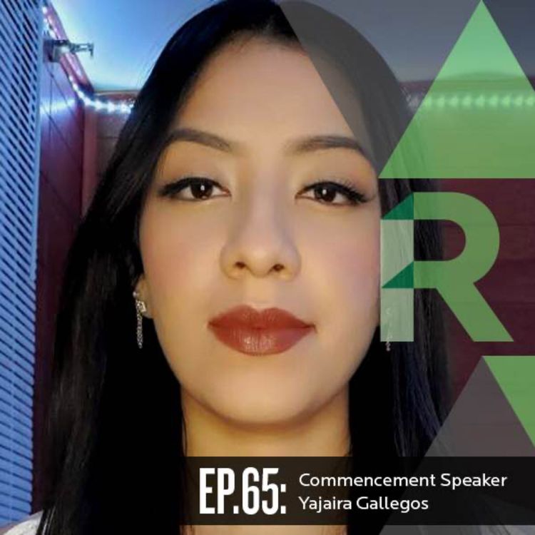 cover art for Ep. 65: Commencement Speaker Yajaira Gallegos