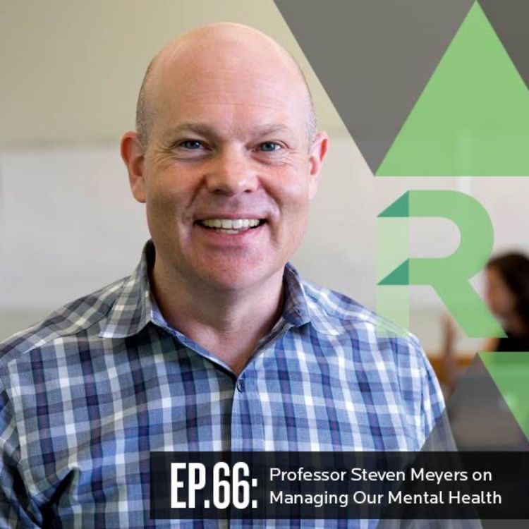 cover art for Ep. 66: Professor Steven Meyers on Managing our Mental Health