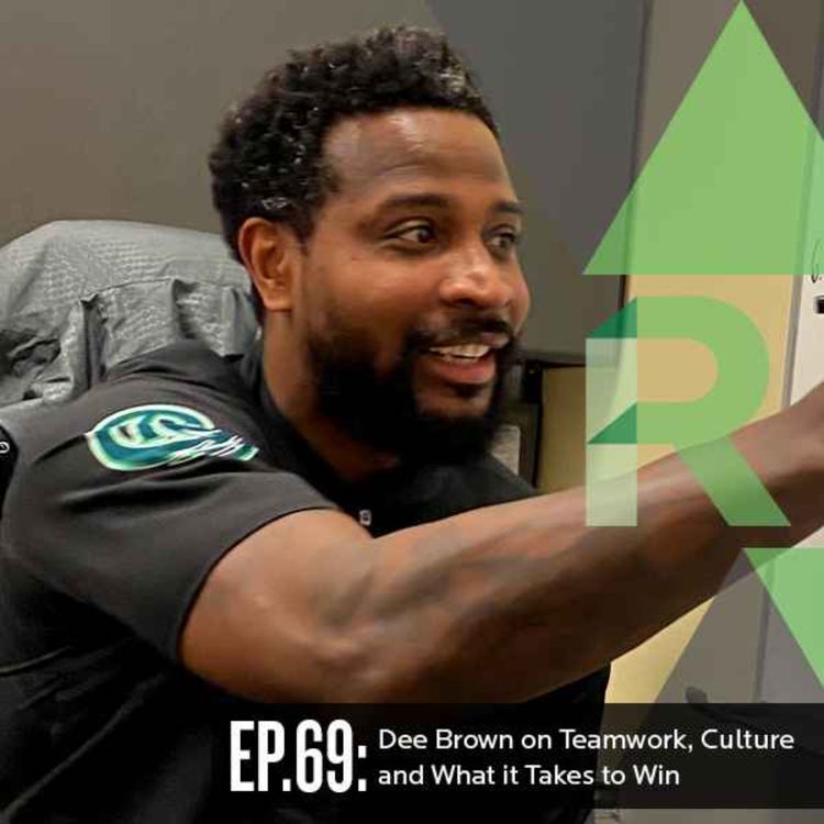 cover art for Ep 69: Dee Brown on Teamwork, Culture and What it Takes to Win