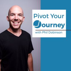 cover art for Pivot Your Journey with Phil Dobinson