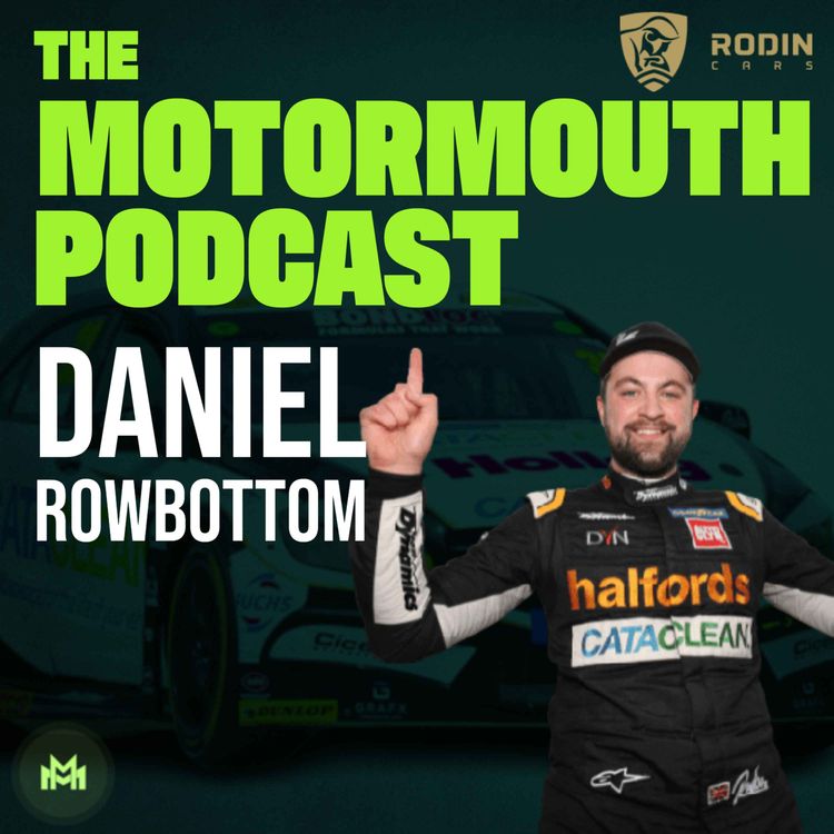cover art for Ep 112 with BTCC star Daniel Rowbottom