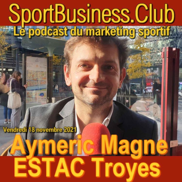 cover art for Aymeric Magne, président de l'ESTAC Troyes