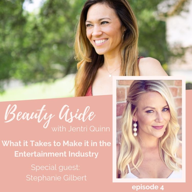 cover art for What it Really Takes to Make it in the Entertainment Industry with Stephanie Gilbert 