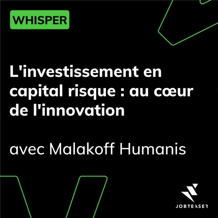 cover art for L'investissement en capital risque - au cœur de l'innovation avec Malakoff Humanis