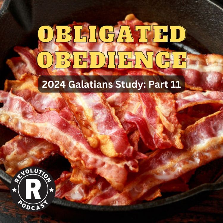 cover art for Obligated Obedience - 2024 Galatians Series: Part 11