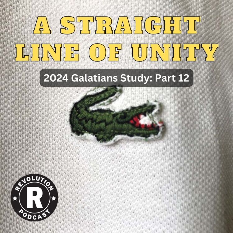 cover art for A Straight Line of Unity- 2024 Galatians Series: Part 12