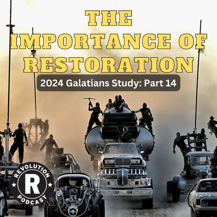cover art for The Importance of Restoration - 2024 Galatians Series: Part 14
