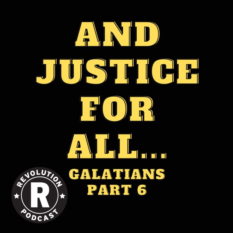 cover art for Galatians 2025 - Part 6: And Justice For All...