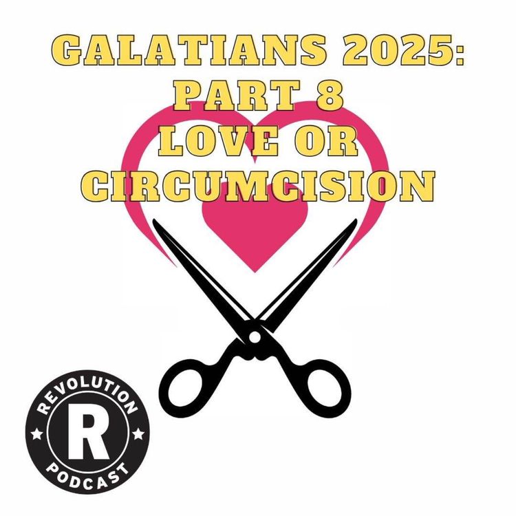 cover art for Galatians 2025: Part 8 - Love or Circumcision