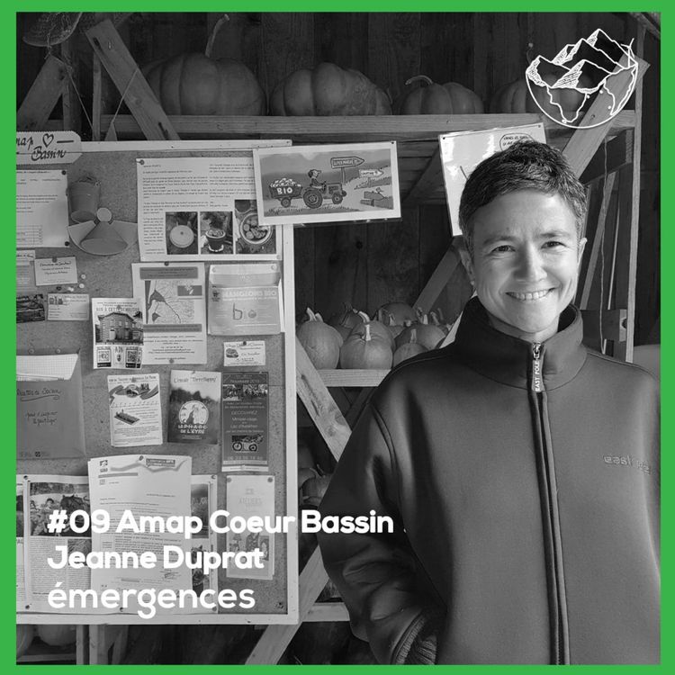 cover art for Emergences#09 – Jeanne Duprat – Amap coeur Bassin – créer sa ferme bio et son Amap
