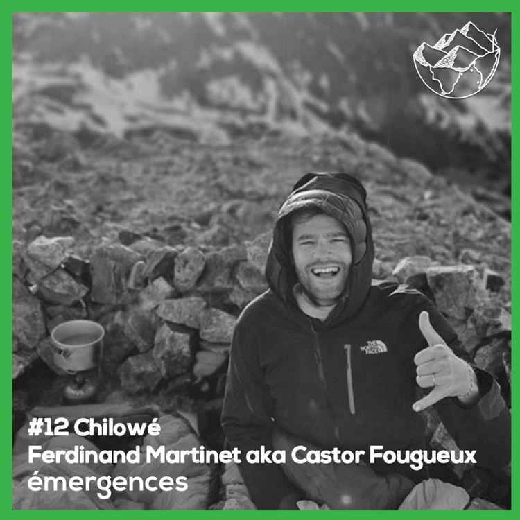 cover art for Emergences#12 – Ferdinand Martinet aka Castor Fougueux - Chilowé - La micro-aventure en France