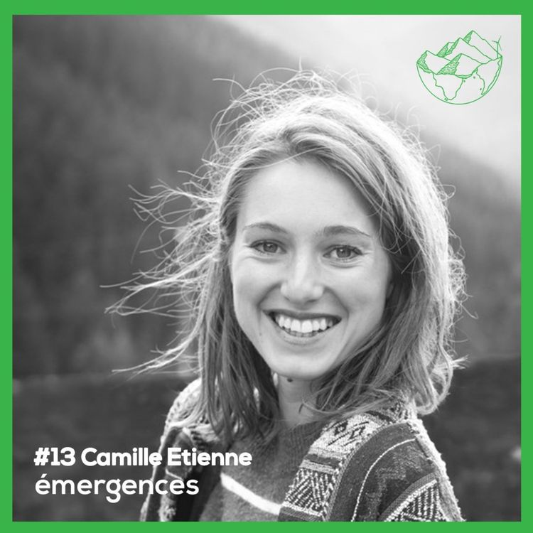 cover art for Emergences#13 – Camille Etienne - Graine de possible - Une jeunesse engagée porteuse de nouveaux récits