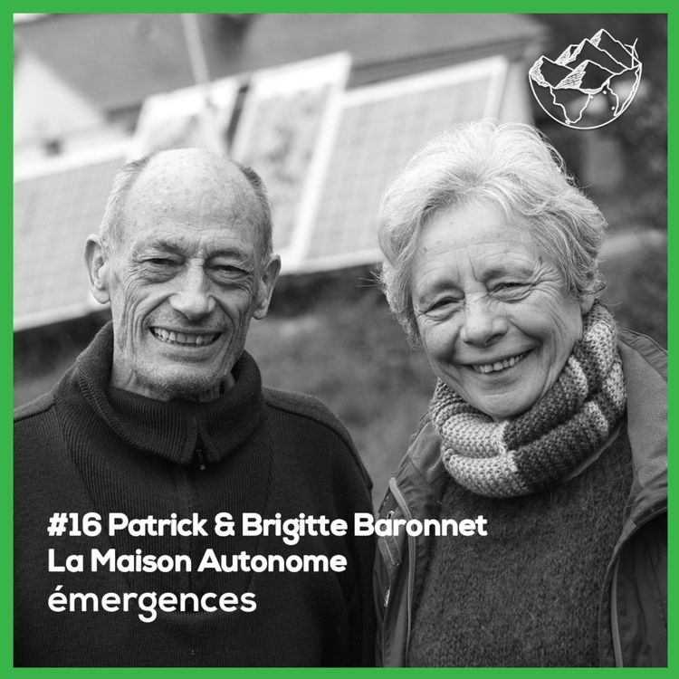 cover art for Emergences#16 – Patrick & Brigitte Baronnet - La maison autonome - De l'exode urbaine à une autonomie