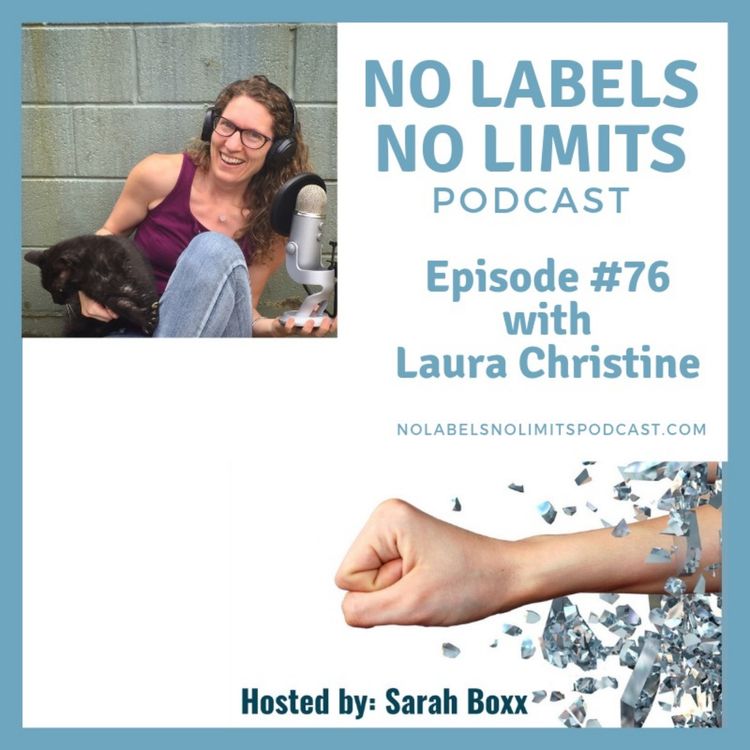 cover art for Episode 76 - No Labels, No Limits podcast - Laura Christine