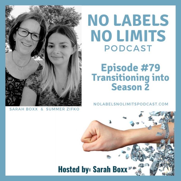 cover art for Episode 79 - No Labels, No Limits podcast - Transitioning into Season 2
