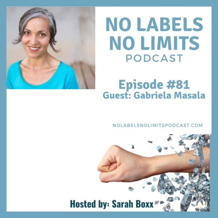 cover art for Episode 81 - No Labels, No Limits podcast - with Gabriela Masala