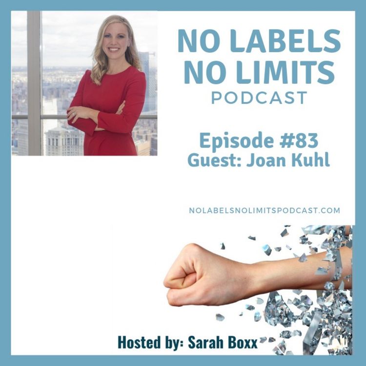 cover art for Episode 83 - No Labels, No Limits podcast - with Joan Kuhl