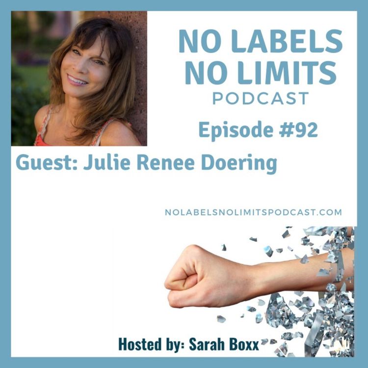 cover art for Episode 92 - No Labels, No Limits podcast with Julie Renee Doering