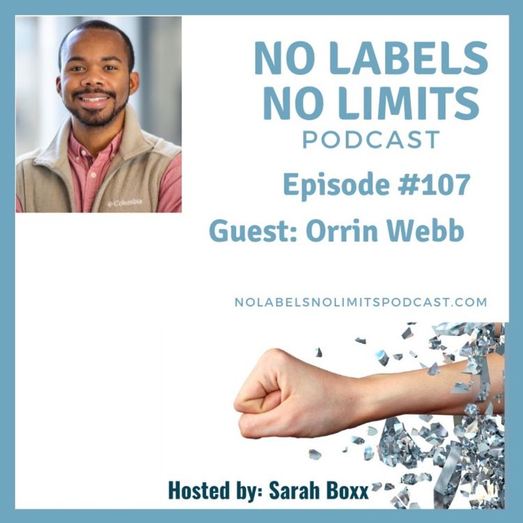 cover art for Episode 107 - No Labels, No Limits podcast with Orrin Webb