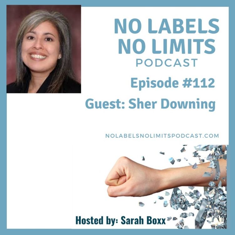 cover art for Episode 112 - No Labels, No Limits podcast with Sher Downing