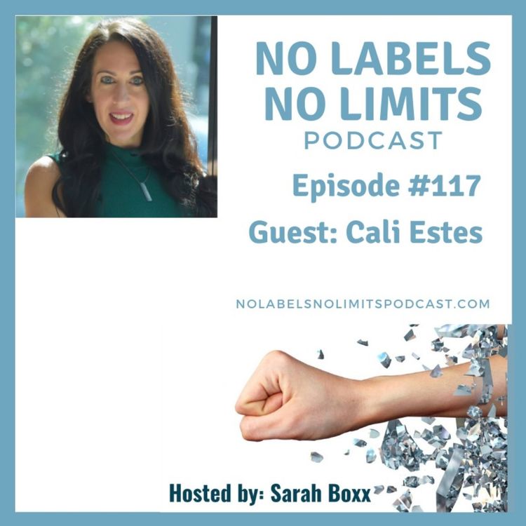 cover art for Episode 117 - No Labels, No Limits podcast with Cali Estes