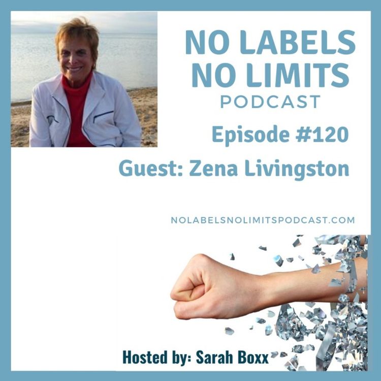 cover art for Episode 120 - No Labels, No Limits podcast with Zena Livingston, author and financial security advocate