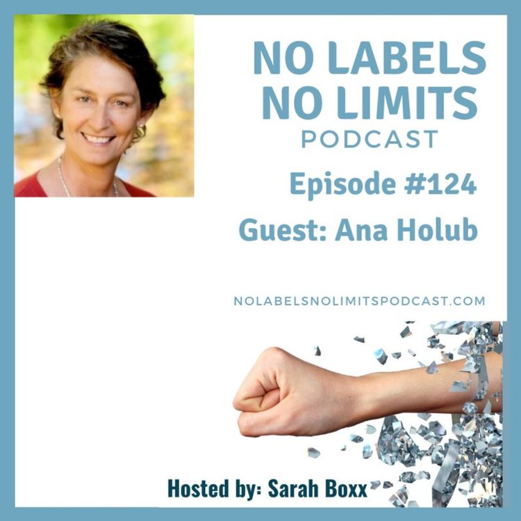 cover art for Episode 124 - No Labels, No Limits podcast, Clearing the Path to Peace and Healing with Ana Holub