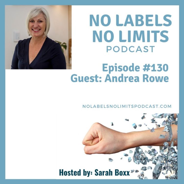 cover art for Episode 130 - No Labels, No Limits podcast with Andrea Rowe, Copywriter and Communications Strategist