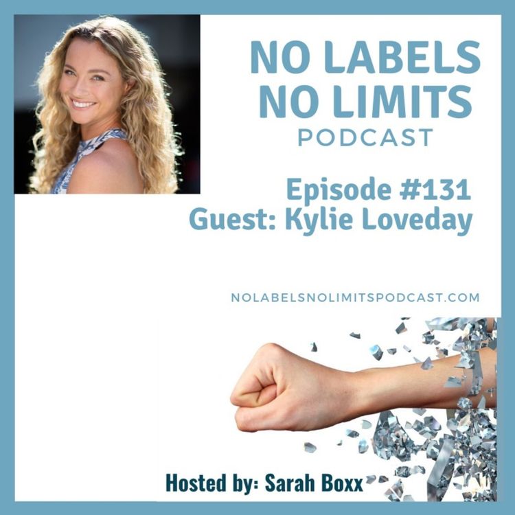 cover art for Episode 131- No Labels, No Limits podcast with Kylie Loevday, actress, singer, voice over artist