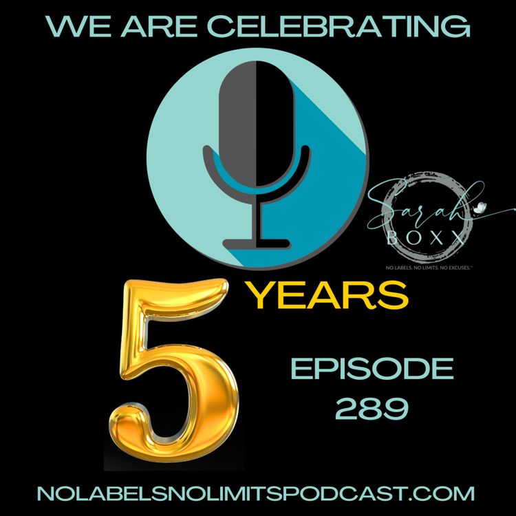 cover art for 289 - FIVE Years of No Labels, No Limits with Host Sarah Boxx