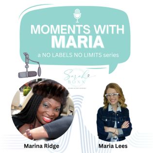 290 - Moments with Maria - featuring Marina Ridge - No Labels, No ...