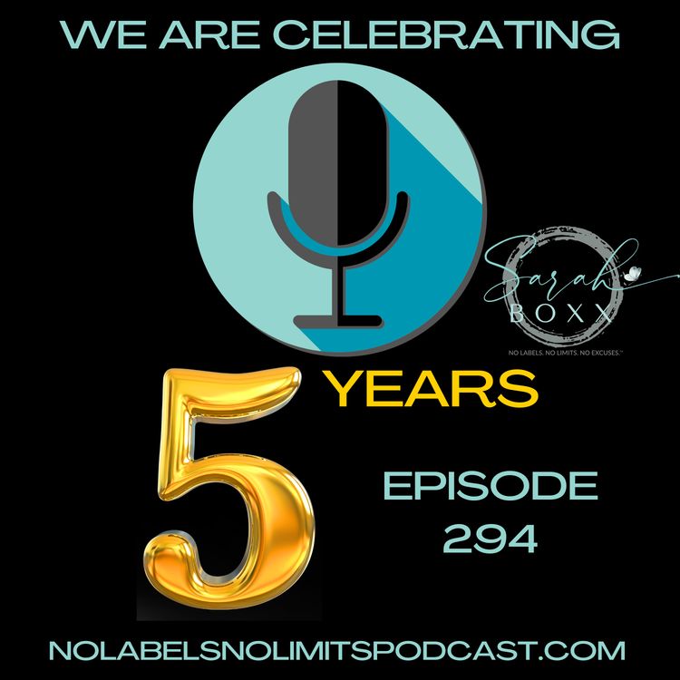 cover art for 294 - FIVE Years of No Labels, No Limits with Host Sarah Boxx