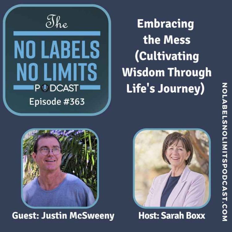 cover art for 363 - Embracing the Mess (Cultivating Wisdom Through Life's Journey) with Justin McSweeny