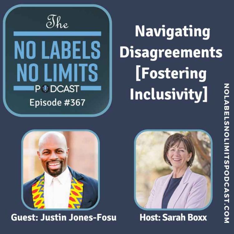 cover art for 367 - Navigating Disagreements [Fostering Inclusivity] with Justin Jones-Fosu