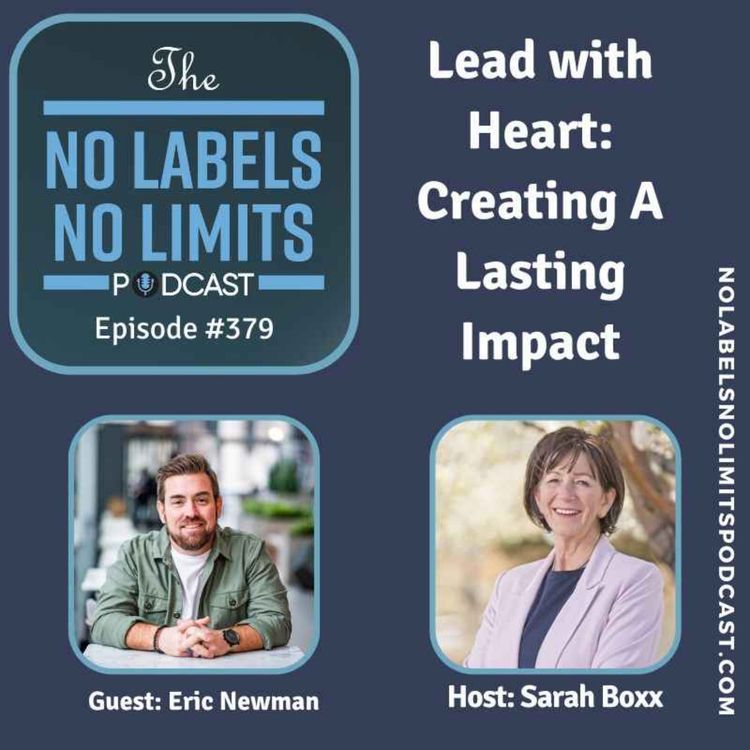 cover art for 379 - Lead with Heart: Creating A Lasting Impact with Eric Newman