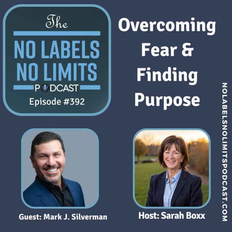 cover art for 392 - Overcoming Fear & Finding Purpose with Mark J. Silverman