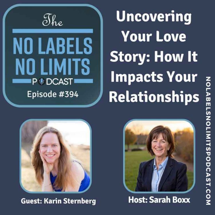 cover art for 394 - Uncovering Your Love Story: How It Impacts Your Relationships with Karin Sternberg