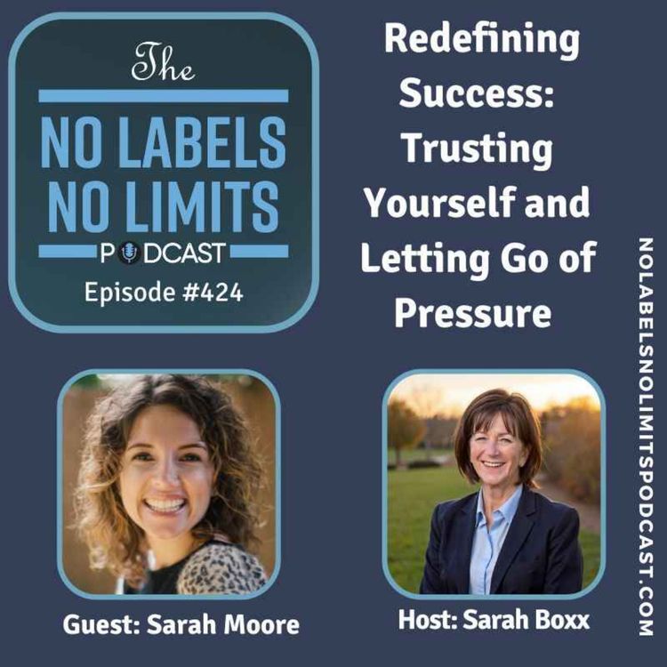 cover art for 424 - Redefining Success: Trusting Yourself and Letting Go of Pressure with Sarah Moore