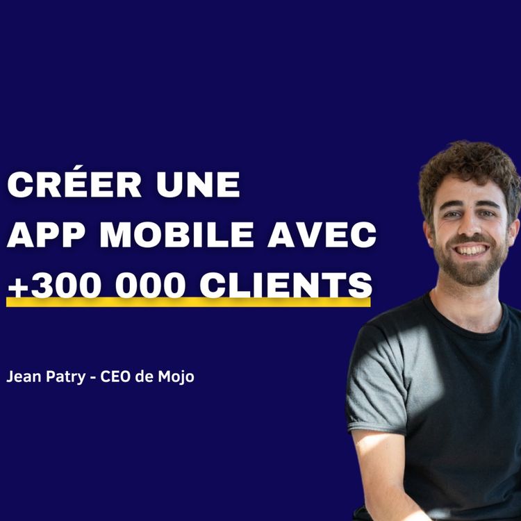 cover art for Mojo, L'application Mobile aux + 300 000 Clients Et 1M $/mois ! 😱