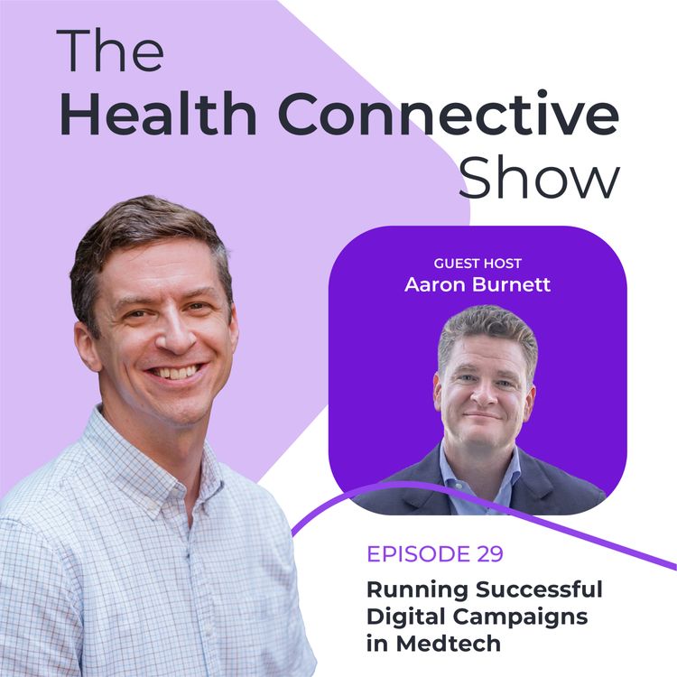 cover art for Running Successful Digital Campaigns in Medtech with Aaron Burnett