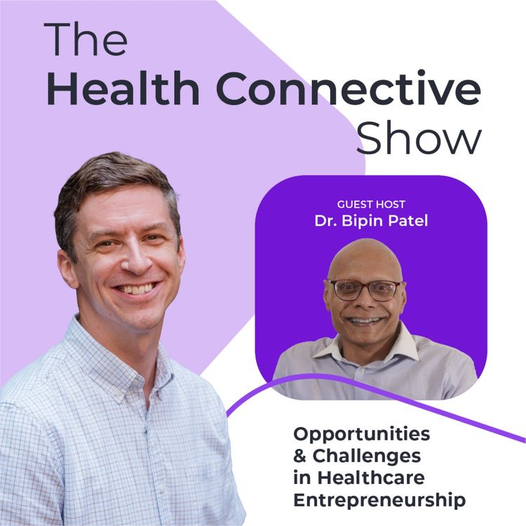 cover art for Opportunities & Challenges in Healthcare Entrepreneurship with Dr. Bipin Patel