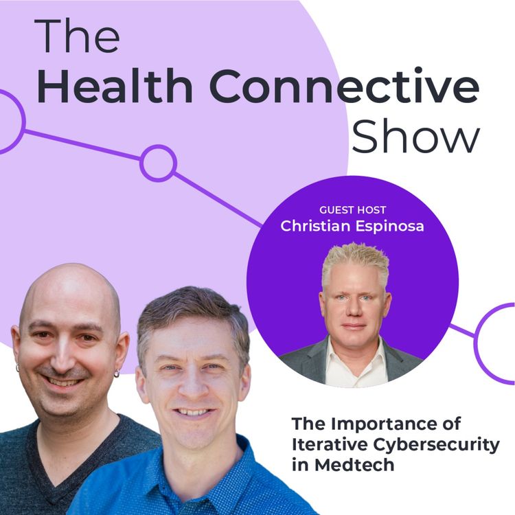 cover art for The Importance of Iterative Cybersecurity in Medtech with Christian Espinosa