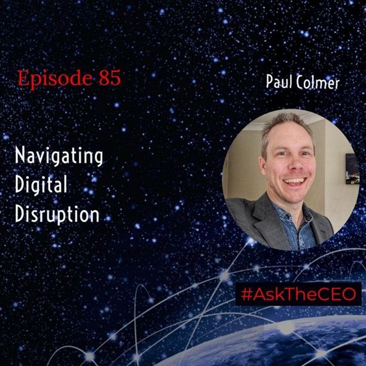 cover art for Navigating Digital Disruption With Paul Colmer